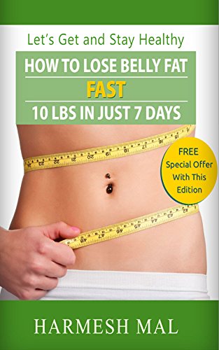 How To Lose Belly Fat Fast - 10 Lbs In Just 7 Days - Kindle Edition By Mal,  Harmesh. Health, Fitness & Dieting Kindle Ebooks @ Amazon.Com.