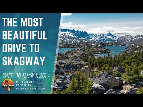 Rving To Alaska 2019: Our Most Beautiful Drive Ever To Skagway, Alaska 🇺🇸  - Youtube